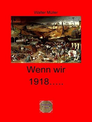 cover image of Wenn wir 1918 ......